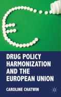 Drug Policy Harmonization and the European Union di Caroline Chatwin edito da Palgrave Macmillan