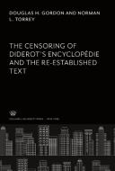 The Censoring of Diderot'S Encyclopedie and the Re-Established Text di Douglas H. Gordon, Norman L. Torrey edito da Columbia University Press