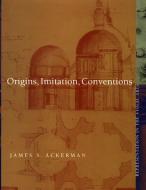 Origins, Imitation, Conventions di James S. Ackerman edito da MIT Press
