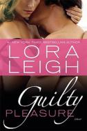 Guilty Pleasure di Lora Leigh edito da Griffin Publishing