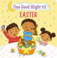 One Good Night 'til Easter di Frank J. Berrios III edito da Little, Brown Books For Young Readers