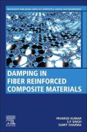 Damping in Fiber Reinforced Composite Materials di Pramod Kumar, S. P. Singh, Sumit Sharma edito da WOODHEAD PUB