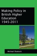 Making Policy in British Higher Education 1945-2011 di Michael Shattock edito da McGraw-Hill Education