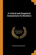 A Critical And Exegetical Commentary On Numbers di D D edito da Franklin Classics Trade Press