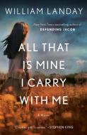All That Is Mine I Carry with Me di William Landay edito da BANTAM TRADE