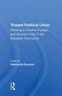 Toward Political Union di Reinhard Rummel edito da Taylor & Francis Ltd