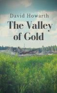 The Valley of Gold / A Tale of the Saskatchewan di David Howarth edito da BLURB INC