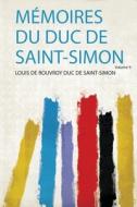 Mémoires Du Duc De Saint-Simon edito da HardPress Publishing