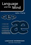 Language And The Mind di John Field edito da Taylor & Francis Ltd