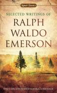 Selected Writings Of Ralph Waldo Emerson di Ralph Waldo Emerson edito da Penguin Putnam Inc