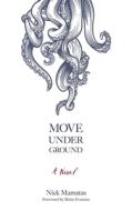 Move Under Ground di Nick Mamatas, Brian Evenson edito da Dover Publications Inc.