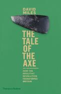 The Tale of the Axe di David Miles edito da Thames & Hudson Ltd