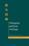 Tokugawa Political Writings di Shundai Dazai, Sorai Ogyou edito da Cambridge University Press