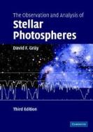 The Observation And Analysis Of Stellar Photospheres di David Frank Gray edito da Cambridge University Press