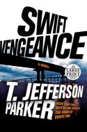 Swift Vengeance di T. Jefferson Parker edito da RANDOM HOUSE LARGE PRINT