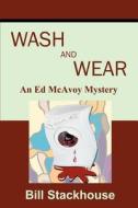 Wash And Wear di Bill Stackhouse edito da Iuniverse