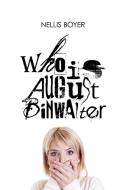 Who Is August Binwalter di Nellis Boyer edito da AUTHORHOUSE