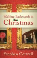 Walking Backwards to Christmas di Stephen Cottrell edito da WESTMINSTER PR