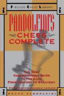 Pandolfini's Chess Complete: The Most Comprehensive Guide to the Game, from History to Strategy di Bruce Pandolfini edito da FIRESIDE BOOKS