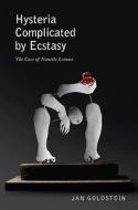 Hysteria Complicated by Ecstacy: The Case of Nanette Leroux di Jan Goldstein edito da Princeton University Press