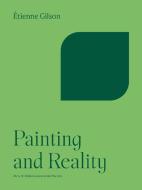Painting and Reality di Etienne Gilson edito da PRINCETON UNIV PR