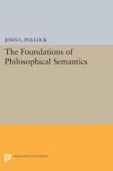 The Foundations of Philosophical Semantics di John L. Pollock edito da Princeton University Press