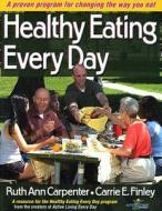 Healthy Eating Every Day di Ruth Ann Carpenter, Carrie E. Finley edito da Human Kinetics Publishers