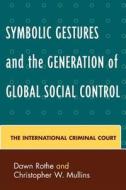 Symbolic Gestures and the Generation of Global Social Control di Dawn Rothe edito da Lexington Books