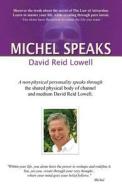 Michel Speaks di David Reid Lowell edito da Infinity Publishing (pa)