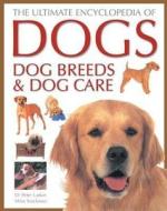The Ultimate Encyclopedia Of Dogs, Dog Breeds And Dog Care di Peter Larkin, Mike Stockman edito da Anness Publishing