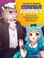 The Art Of Drawing Manga Furries di Talia Horsburgh edito da Motorbooks International