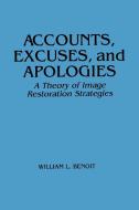 Accounts Excuses Apologi: A Theory of Image Restoration Discourse di William L. Benoit edito da STATE UNIV OF NEW YORK PR