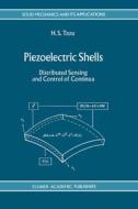 Piezoelectric Shells: Distributed Sensing and Control of Continua di H. S. Tzou edito da Kluwer Academic Publishers