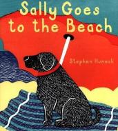 Sally Goes to the Beach di Stephen Huneck edito da ABRAMS