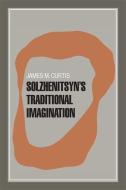 Solzhenitsyn's Traditional Imagination di James M. Curtis edito da UNIV OF GEORGIA PR
