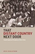 That Distant Country Next Door: Popular Japanese Perceptions of Mao's China di Erik Esselstrom edito da UNIV OF HAWAII PR
