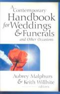 A Contemporary Handbook for Weddings & Funerals and Other Occasions di Aubrey Malphurs edito da KREGEL PUBN