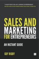 Sales and Marketing for Entrepreneurs: An Instant Guide di Rigby Guy edito da Harriman House