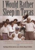 I Would Rather Sleep In Texas di Mary Margaret McAllen Amberson, James A. McAllen, Margaret H. McAllen edito da Texas State Historical Association,u.s.