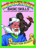 Noah's Ark Basic Skills: An Activity Book about Beginning School Skills di Earl Snellenberger, Bonita Snellenberger edito da Master Books