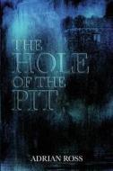 The Hole of the Pit: And by One, by Two and by Three di Adrian Ross edito da Oleander Press the