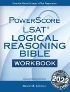 The Powerscore LSAT Logical Reasoning Bible Workbook: 2019 Version di David M. Killoran edito da POWERSCORE TEST PREPARATION