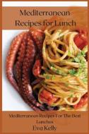 Mediterranean Recipes For Lunch di Kelly Eva Kelly edito da Flavia