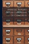 Annual Report of the Librarian of Congress; 1940 di Anonymous edito da LIGHTNING SOURCE INC