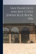 San Francisco And Bay Cities Jewish Blue Book, 1916 di Anonymous edito da Legare Street Press