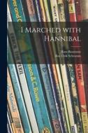 I Marched With Hannibal di Hans Baumann edito da LIGHTNING SOURCE INC