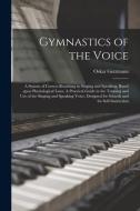 Gymnastics Of The Voice di Oskar Guttmann edito da Legare Street Press