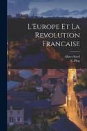 L'Europe et la Revolution Francaise di Albert Sorel edito da LEGARE STREET PR