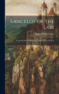Lancelot of the Laik: A Scottish Metrical Romance, About 1490-1500 A.D di Walter William Skeat edito da LEGARE STREET PR