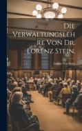 Die Verwaltungslehre von Dr. Lorenz Stein. di Lorenz Von Stein edito da LEGARE STREET PR
